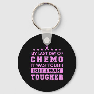 My Last Day Of Chemo Was Tough But I Was Tougher  Keychain