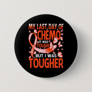 My Last Day Of Day Chemo Leukaemia Awareness Butte 2 Inch Round Button
