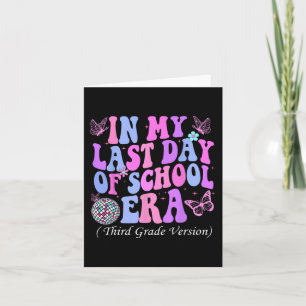 My Last Day Of School Era Third 3rd Grade Teacher Card