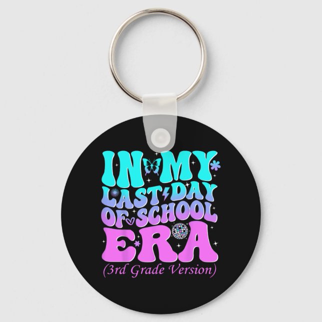 My Last Day Of School Era Third 3rd Grade Teacher  Keychain (Front)