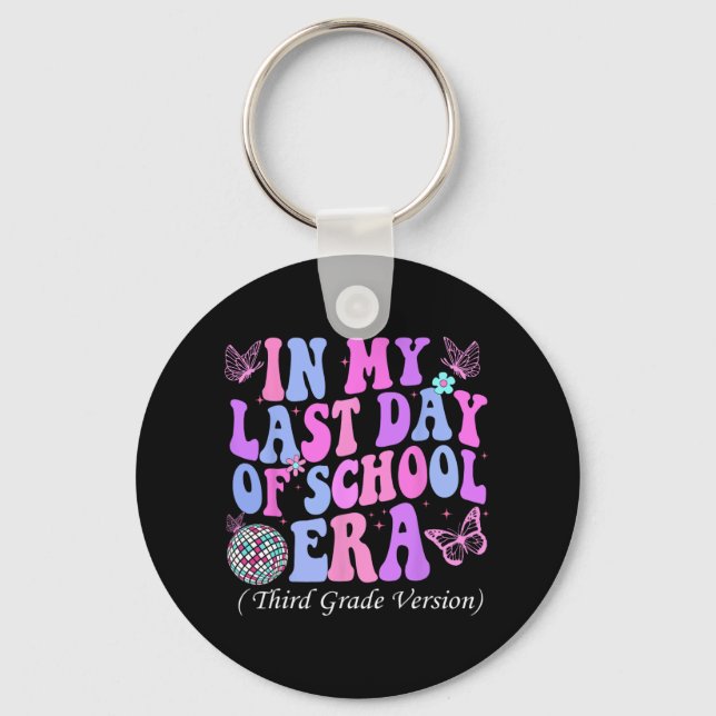 My Last Day Of School Era Third 3rd Grade Teacher  Keychain (Front)