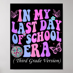 My Last Day Of School Era Third 3rd Grade Teacher Poster