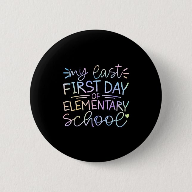 My Last First Day Of Elementary School Back To Sch 2 Inch Round Button (Front)