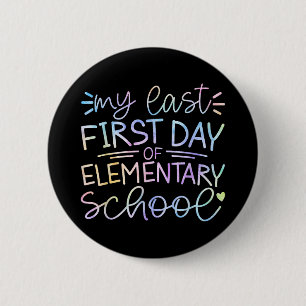 My Last First Day Of Elementary School Back To Sch 2 Inch Round Button