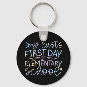 My Last First Day Of Elementary School Back To Sch Keychain