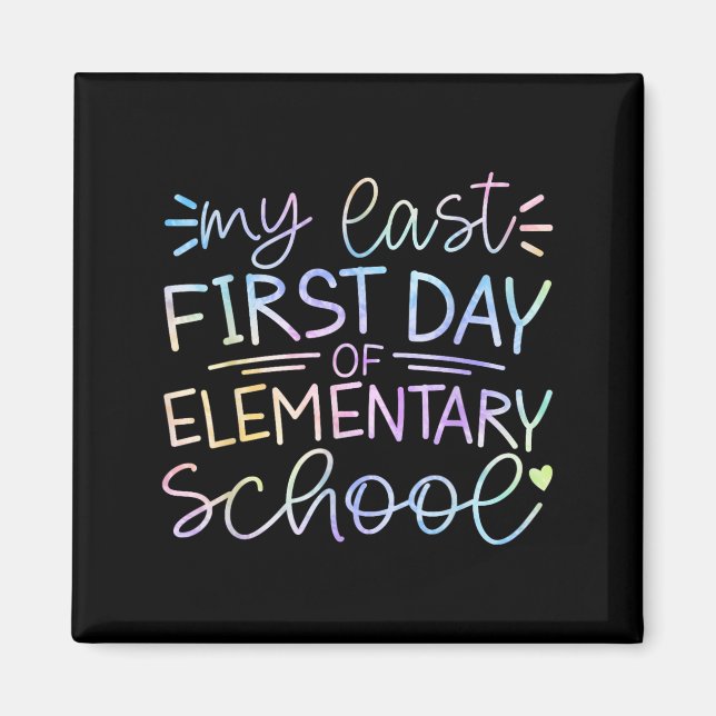 My Last First Day Of Elementary School Back To Sch Magnet (Front)
