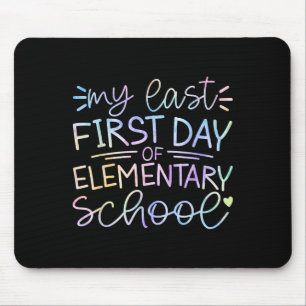 My Last First Day Of Elementary School Back To Sch Mouse Pad