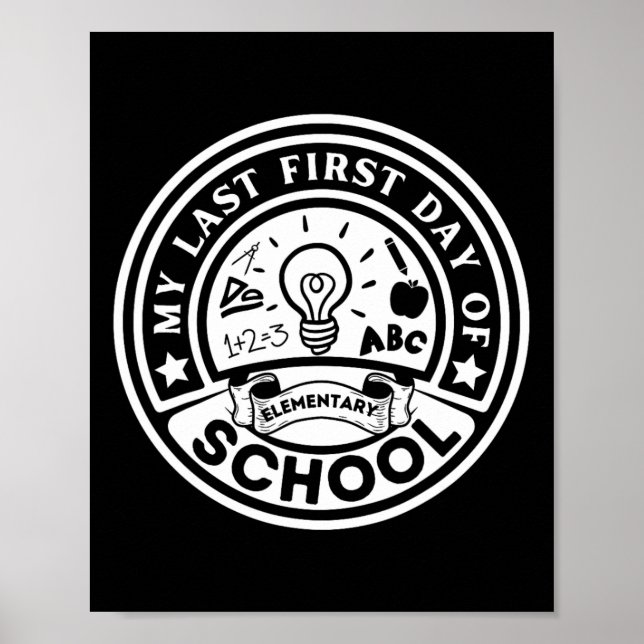My Last First Day Of Elementary School Back To Sch Poster (Front)