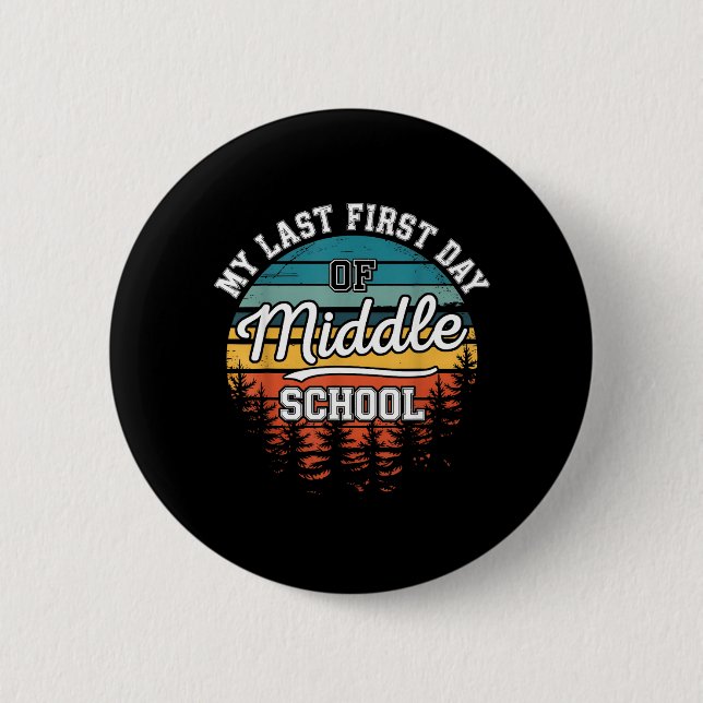 My Last First Day Of Middle School Funny Back To 2 Inch Round Button (Front)