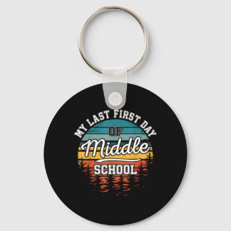 My Last First Day Of Middle School Funny Back To Keychain