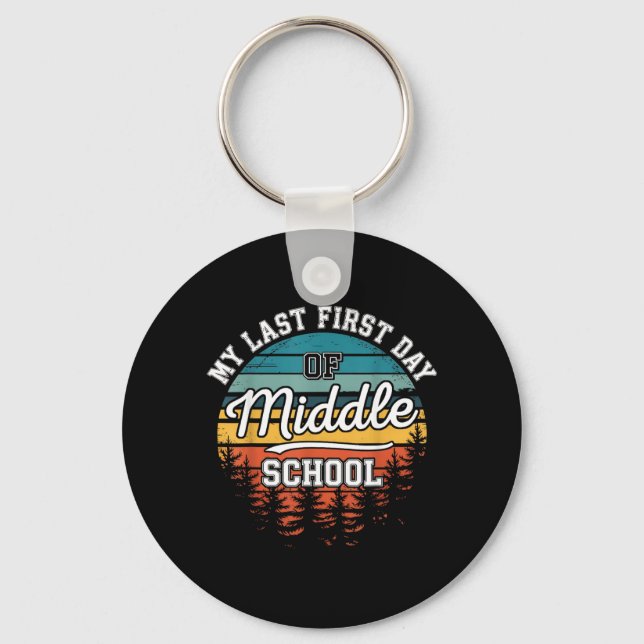 My Last First Day Of Middle School Funny Back To Keychain (Front)