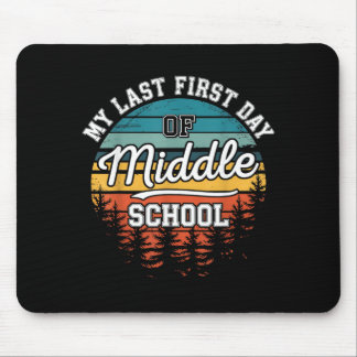 My Last First Day Of Middle School Funny Back To Mouse Pad