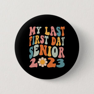 My Last First Day Senior 2023 Back To School Class 2 Inch Round Button