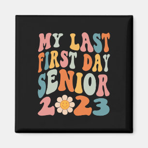 My Last First Day Senior 2023 Back To School Class Magnet