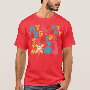 My Last First Day Senior 2023 Back To School Class T-Shirt