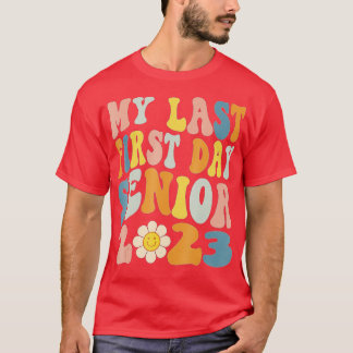 My Last First Day Senior 2023 Back To School Class T-Shirt