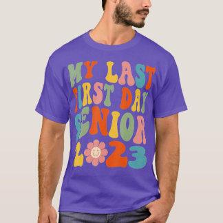 My Last First Day Senior 2023 Class of 2023 Back t T-Shirt