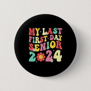 My Last First Day Senior 2024 Back To School Class 2 Inch Round Button