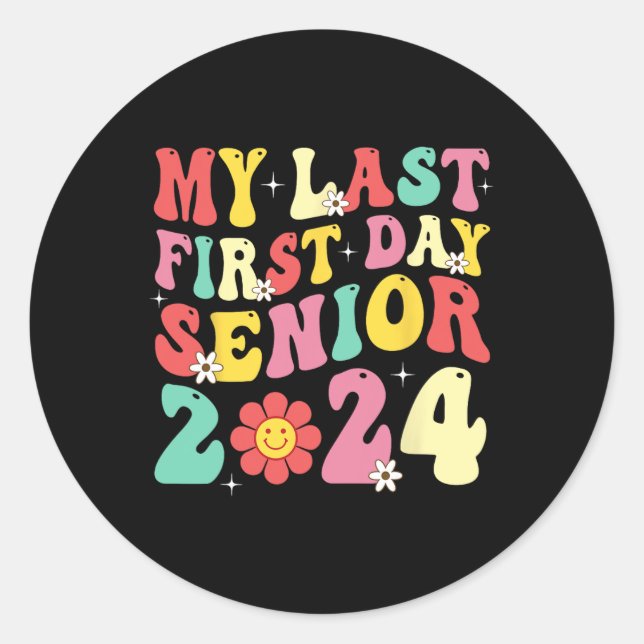 My Last First Day Senior 2024 Back To School Class Classic Round Sticker (Front)
