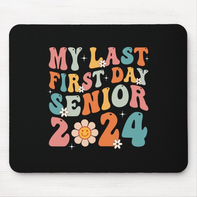 My Last First Day Senior 2024 Back To School Class Mouse Pad (Front)