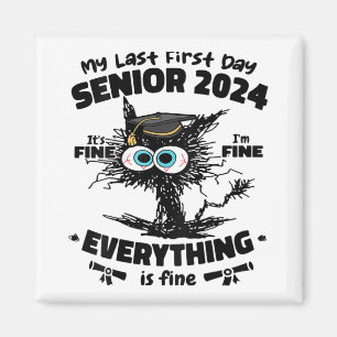My Last First Day Senior 2024 It's Fine I'm Fine B Magnet