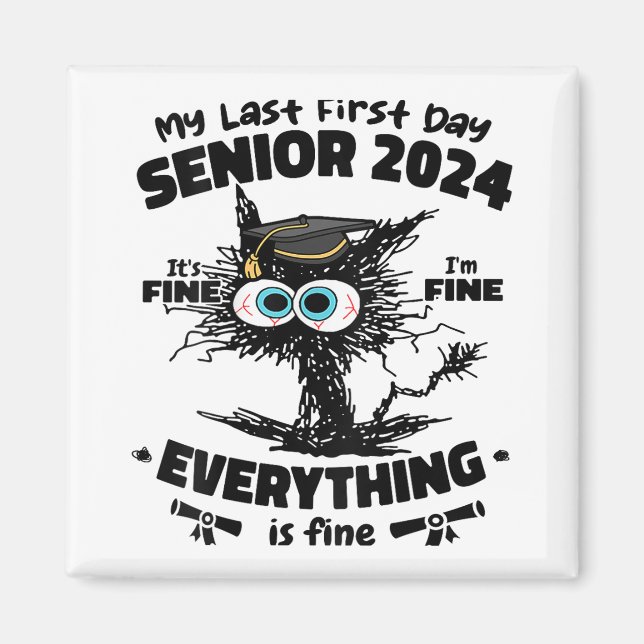 My Last First Day Senior 2024 It's Fine I'm Fine B Magnet (Front)