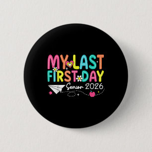 My Last First Day Senior 2026 Back To School Cl Of 2 Inch Round Button