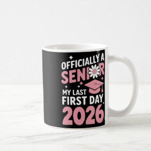 My Last First Day Senior 2026 Back To School Cl Of Coffee Mug
