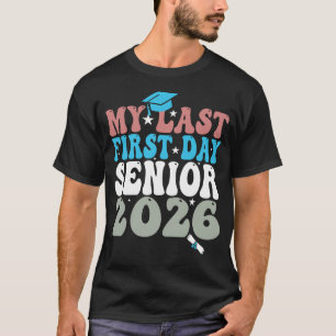 My Last First Day Senior 2026 Back to School Gradu T-Shirt