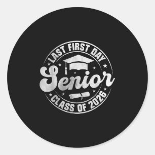 My Last First Day Senior 2026 Cl Of 2026 Back To S Classic Round Sticker