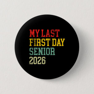My Last First Day Senior 2026 Graduation Ck To Sch 2 Inch Round Button