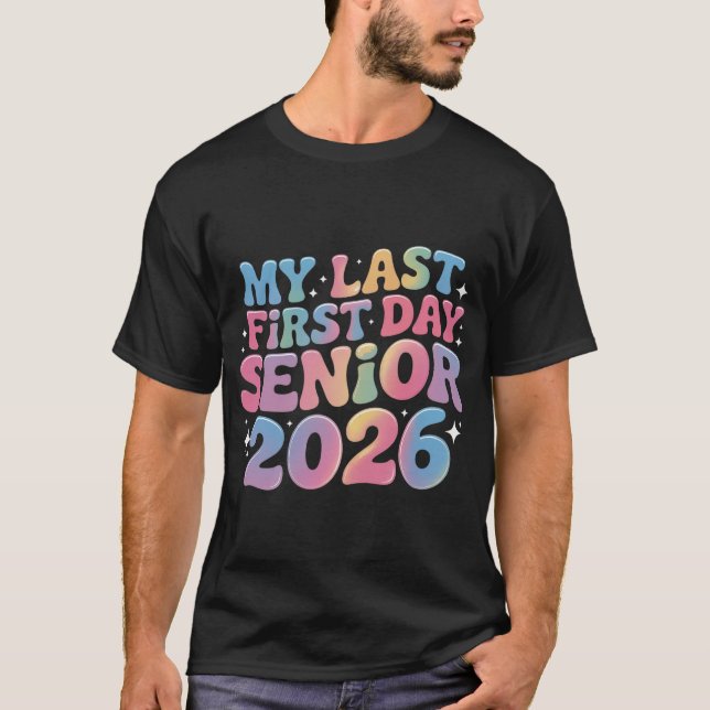 My Last First Day Senior Back To School Senior   T-Shirt (Front)