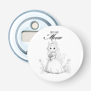 My Last Meow Bachelorette Design Cute Cat Bride Bottle Opener
