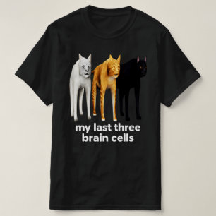 My Last Three Brain Cells Cats  Meme Burnout humou T-Shirt