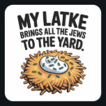 My Latke Bring All the Jews to the Yard Hanukkah Square Sticker<br><div class="desc">My Latke Bring Jews, Hanukkah Food Meme, Latke Lover Humour, Jewish Culture Funny, Festive Potato Pancake, Hanukkah 2025, Traditional Food Joke, Hebrew Holiday Fun, Latke Obsession, Delicious Hanukkah</div>