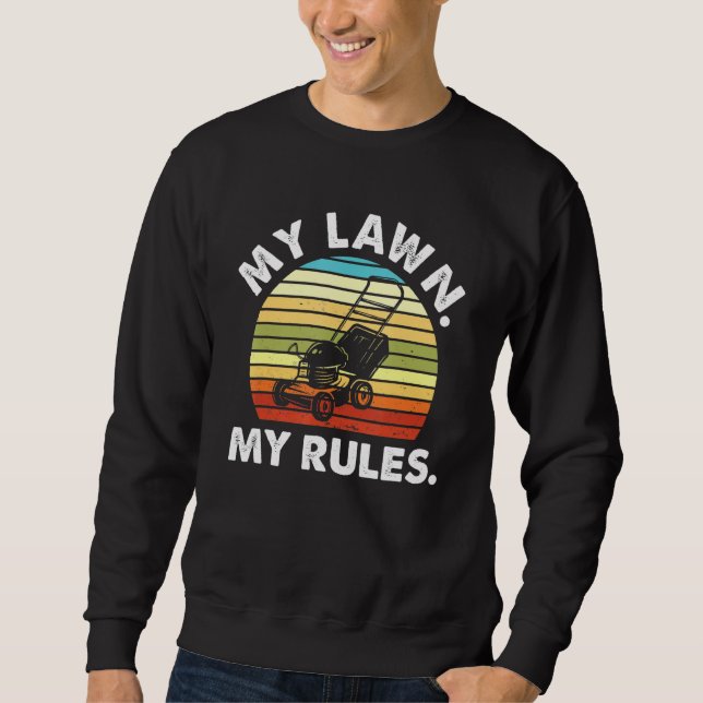 My Lawn My Rules Lawn Mower Sweatshirt (Front)