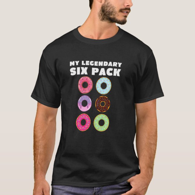 My Legendary 6 Six Pack Doughnuts Abs Fitness Work T-Shirt (Front)