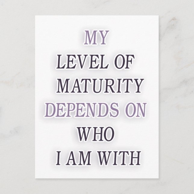My level of maturity depends on who i'm with quote postcard (Front)