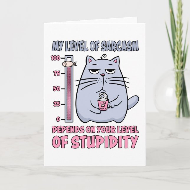 My Level Of Sarcasm Depends On Level Of Stupidity Card (Front)