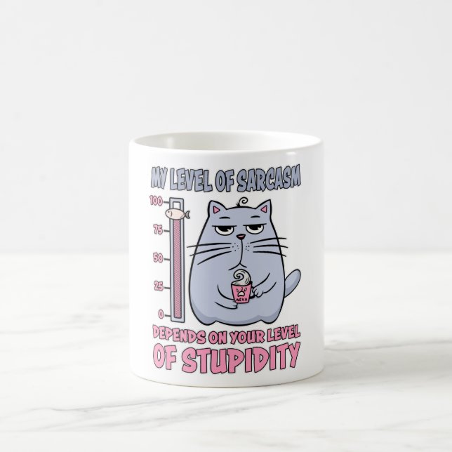My Level Of Sarcasm Depends On Level Of Stupidity Coffee Mug (Center)