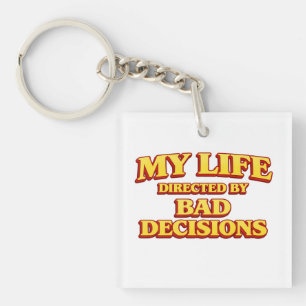 “My Life Directed by Bad Decisions” Funny Design H Keychain
