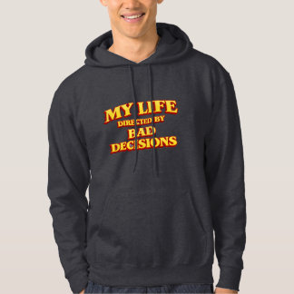 “My Life Directed by Bad Decisions” Funny Design Hoodie