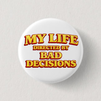 My Life Directed by Bad Decisions Movie Design 1 Inch Round Button