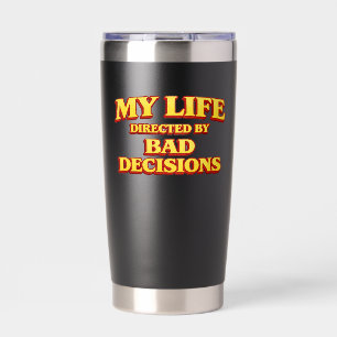 My Life Directed by Bad Decisions Movie Design Insulated Tumbler