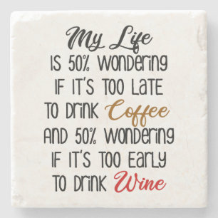 My Life Is 50% Wondering Coffee and Wine Funny Stone Coaster