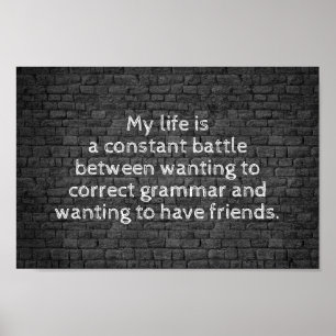 My life is a constant battle joke poster