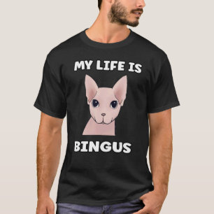 My life is bingus meme cat T-Shirt