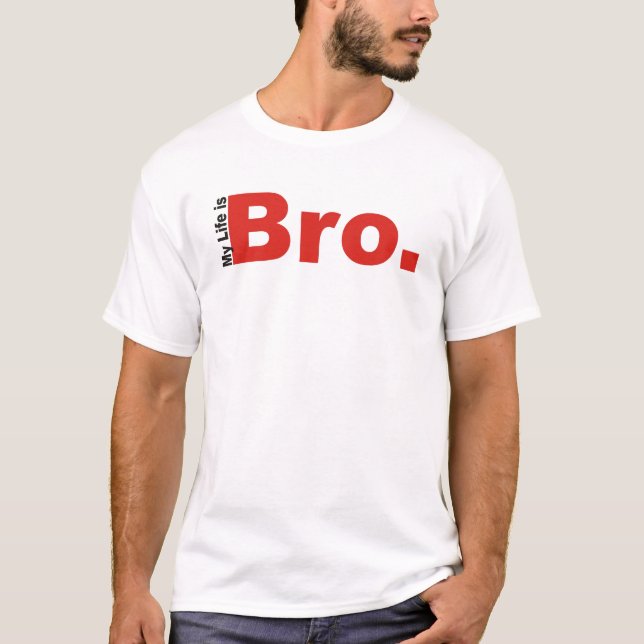 My life is Bro WifeBeater T-Shirt (Front)