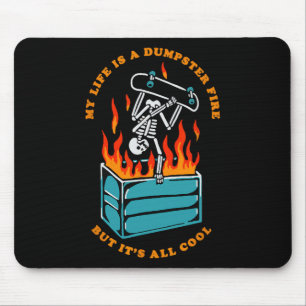 My Life Is Dumpster Fire But It's All Cool Funny S Mouse Pad