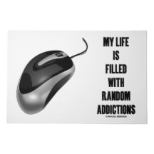 My Life Is Filled With Random Addictions Mouse